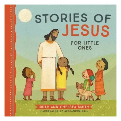 Stories of Jesus for Little Ones - Smith, Judah a Smith, Chelsea