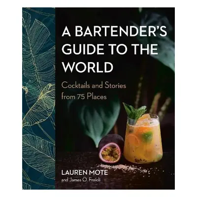 Bartender's Guide to the World - Mote, Lauren a Fraioli, James O.