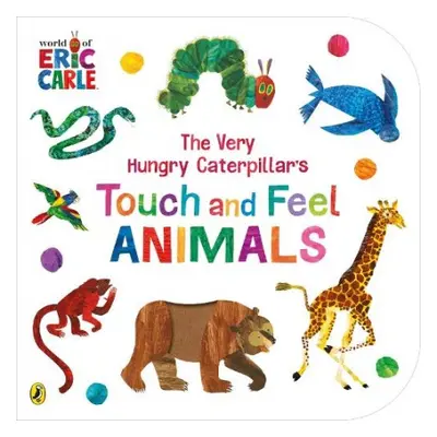 Very Hungry Caterpillar’s Touch and Feel Animals - Carle, Eric