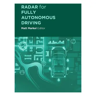 Radar for Fully Autonomous Vehicles - Markel, Matt