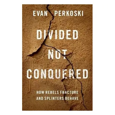 Divided Not Conquered - Perkoski, Evan (Assistant Professor of Political Science, Assistant Prof