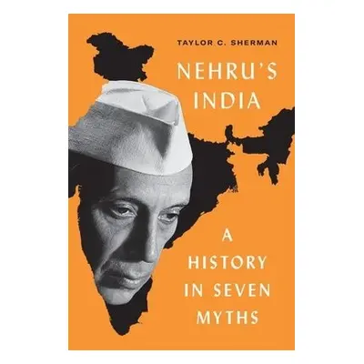 Nehru's India - Sherman, Taylor C.