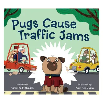 Pugs Cause Traffic Jams - McGrath, Jennifer