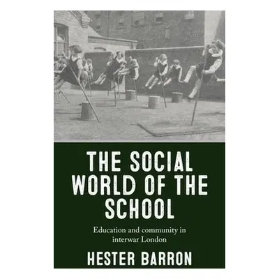 Social World of the School - Barron, Hester