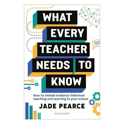 What Every Teacher Needs to Know - Pearce, Jade