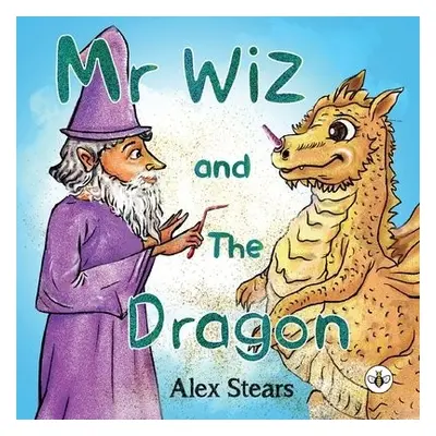 Mr Wiz and The Dragon - Stears, Alex