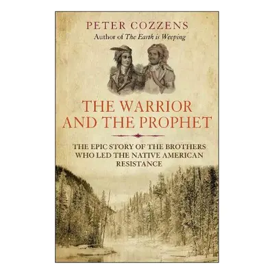 Warrior and the Prophet - Cozzens, Peter