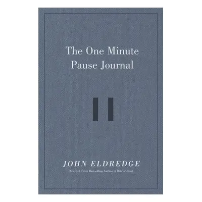 One Minute Pause Journal - Eldredge, John