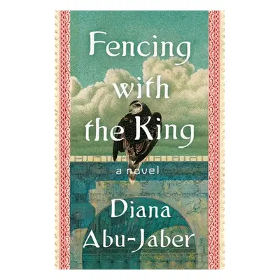 Fencing with the King - Abu-Jaber, Diana