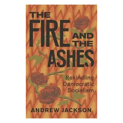 Fire and the Ashes - Jackson, Andrew