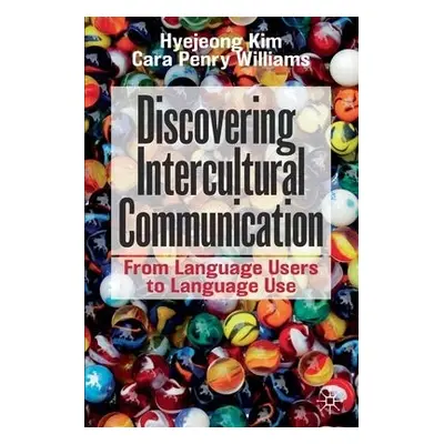 Discovering Intercultural Communication - Kim, Hyejeong a Penry Williams, Cara