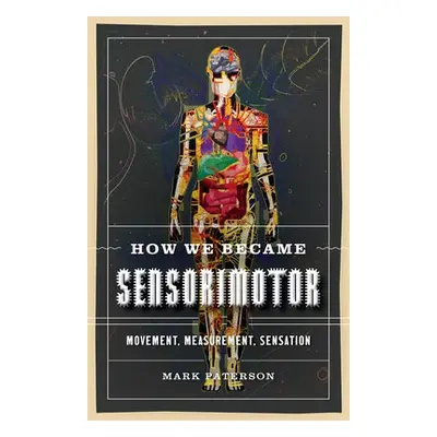 How We Became Sensorimotor - Paterson, Mark