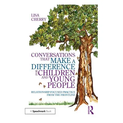 Conversations that Make a Difference for Children and Young People - Cherry, Lisa