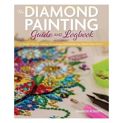 Diamond Painting Guide and Logbook - Roberts, Jennifer