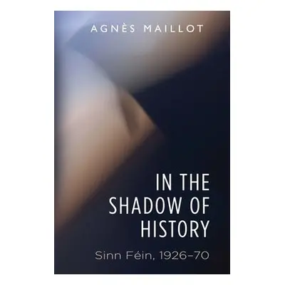 In the Shadow of History - Maillot, Agnes