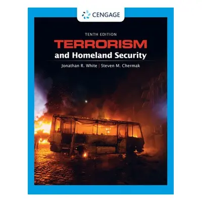 Terrorism and Homeland Security - White, Jonathan (Grand Valley State University) a Chermak, Ste