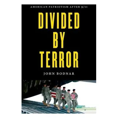 Divided by Terror - Bodnar, John