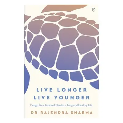 Live Longer, Live Younger - Sharma, Rajendra