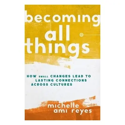 Becoming All Things - Reyes, Michelle