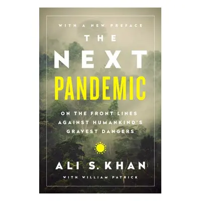 Next Pandemic - Khan, Dr Ali S. a Patrick, William