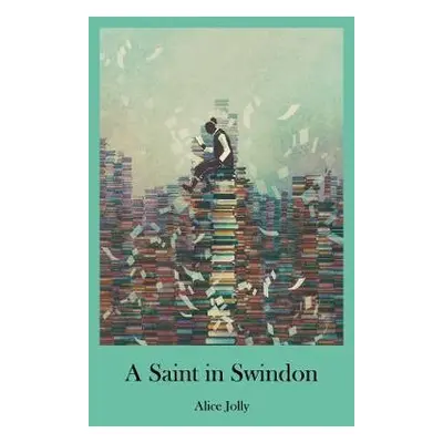 Saint in Swindon - Jolly, Alice