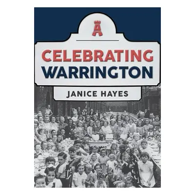 Celebrating Warrington - Hayes, Janice