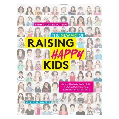 New Art Of Raising Happy Kids - Shaffer, Alyssa