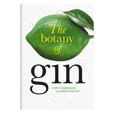 Botany of Gin, The - Thorogood, Chris a Hiscock, Simon