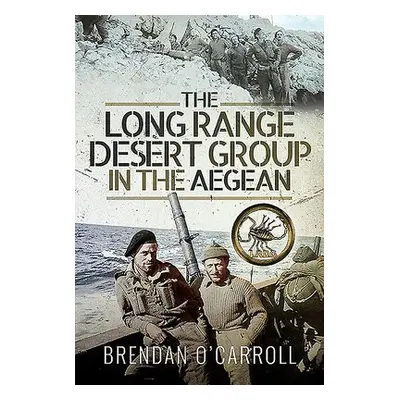 Long Range Desert Group in the Aegean - O'Carroll, Brendan