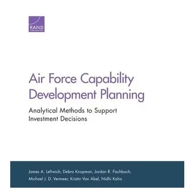 Air Force Capability Development Planning - Leftwich, James A a Knopman, Debra a Fischbach, Jord