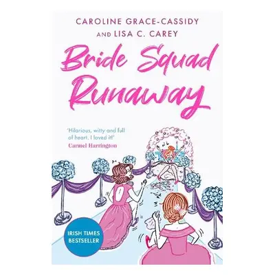 Bride Squad Runaway - Grace-Cassidy, Caroline a Carey, Lisa C.