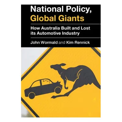 National Policy, Global Giants - Wormald, John a Rennick, Kim