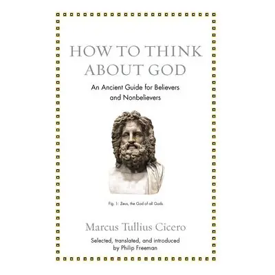 How to Think about God - Cicero, Marcus Tullius