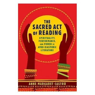 Sacred Act of Reading - Castro, Anne Margaret