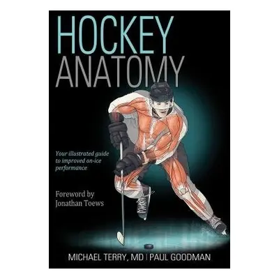 Hockey Anatomy - Terry, Michael a Goodman, Paul