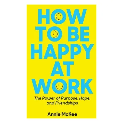 How to Be Happy at Work - McKee, Annie