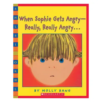 When Sophie Gets Angry - Really, Really Angry...