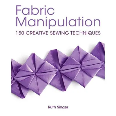 Fabric Manipulation - Singer, Ruth (Author)