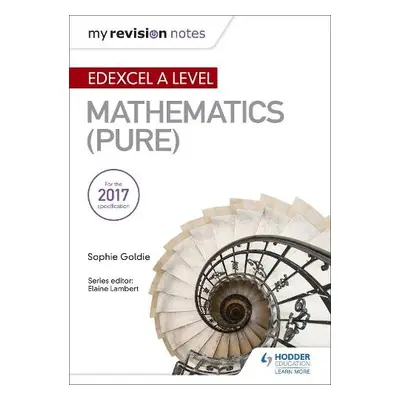 My Revision Notes: Edexcel A Level Maths (Pure) - Goldie, Sophie