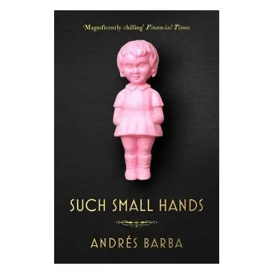 Such Small Hands - Barba, Andres