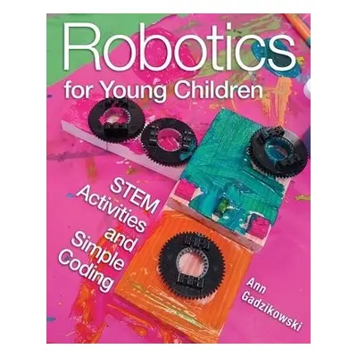 Robotics for Young Children - Gadzikowski, Ann