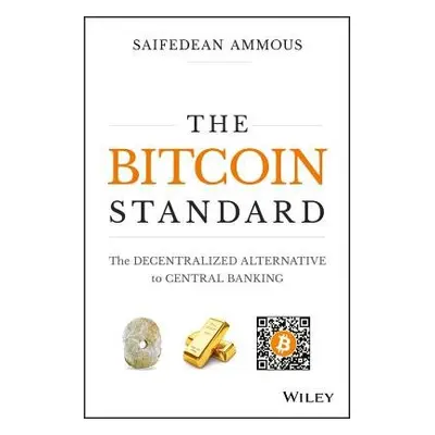 Bitcoin Standard - Ammous, Saifedean (Lebanese American University a Columbia University a Lon