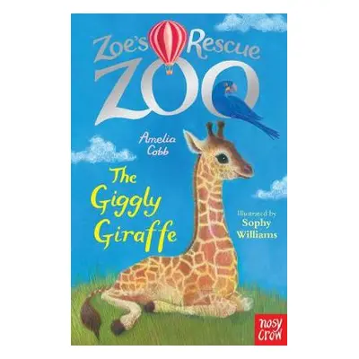 Zoe's Rescue Zoo: The Giggly Giraffe - Cobb, Amelia