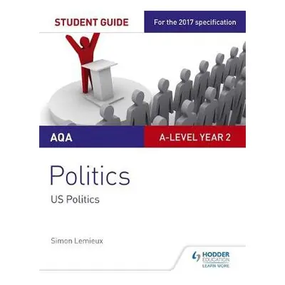 AQA A-level Politics Student Guide 4: Government and Politics of the USA and Comparative Politic