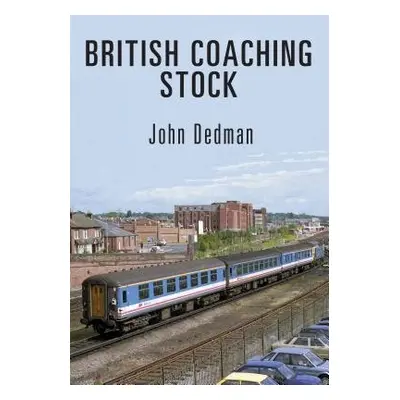 British Coaching Stock - Dedman, John