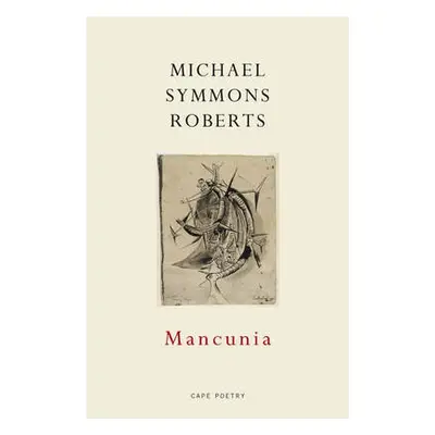 Mancunia - Symmons Roberts, Michael