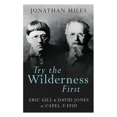 Try the Wilderness First - Miles, Jonathan