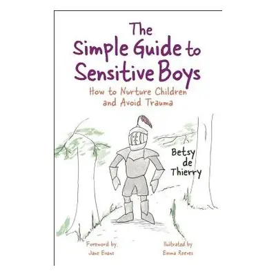 Simple Guide to Sensitive Boys - de Thierry, Betsy