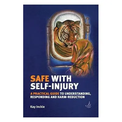 Safe with Self-Injury - Inckle, Kay