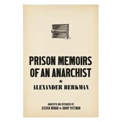 Prison Memoirs of an Anarchist - Berkman, Alexander